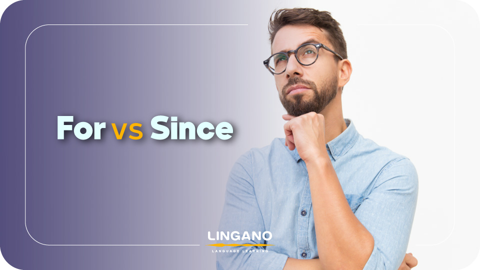  تفاوت Since و For؛ شما هم اشتباه استفاده می‌کنید؟